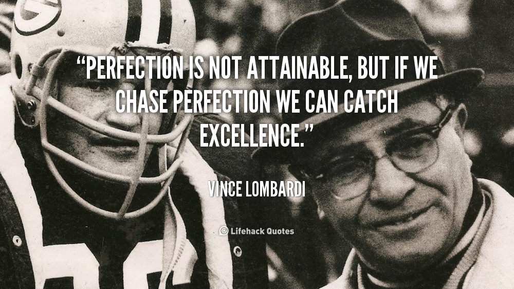 quote-Vince-Lombardi-perfection-is-not-attainable-but-if-we-41780